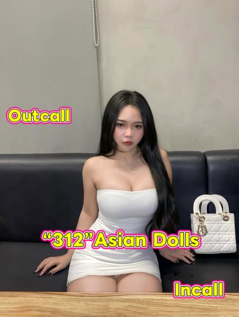 “312” Asian Dolls  Escorts Chicago